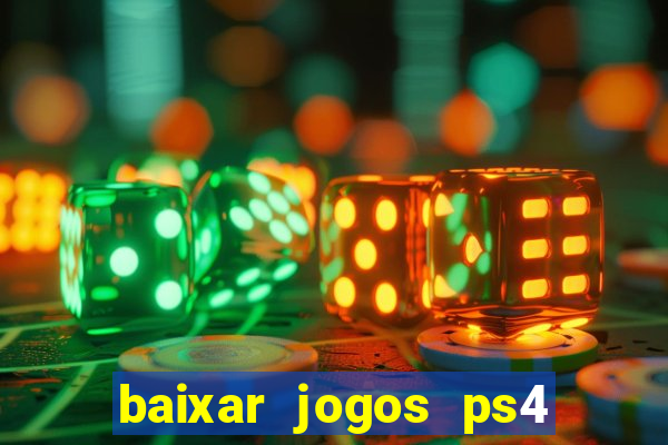 baixar jogos ps4 desbloqueado pkg